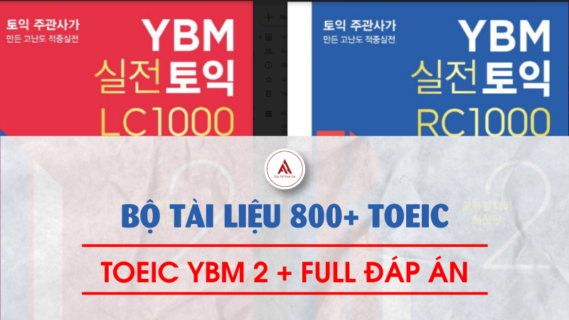 Bộ tài liệu 800+ Toeic YBM 2 Full đáp án