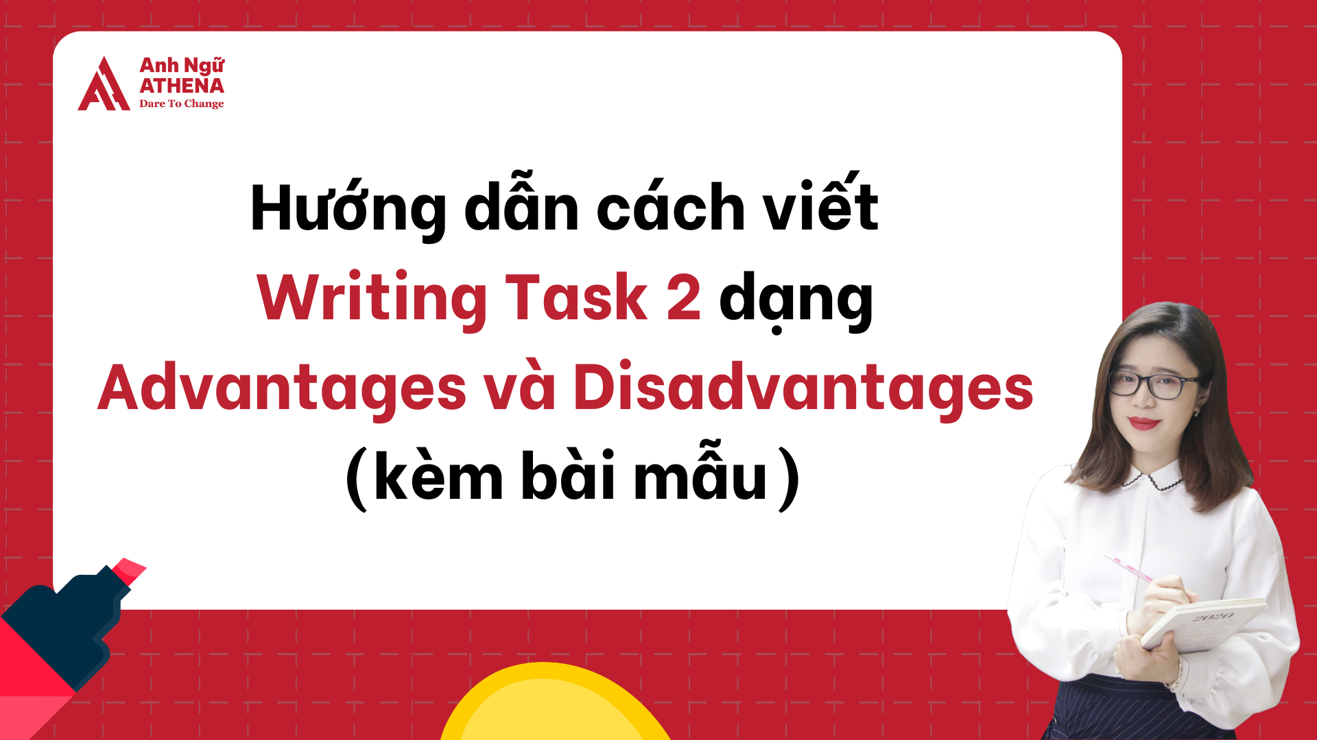 Hướng dẫn cách viết Writing Task 2 dạng Advantages and Disadvantages (kèm bài mẫu)