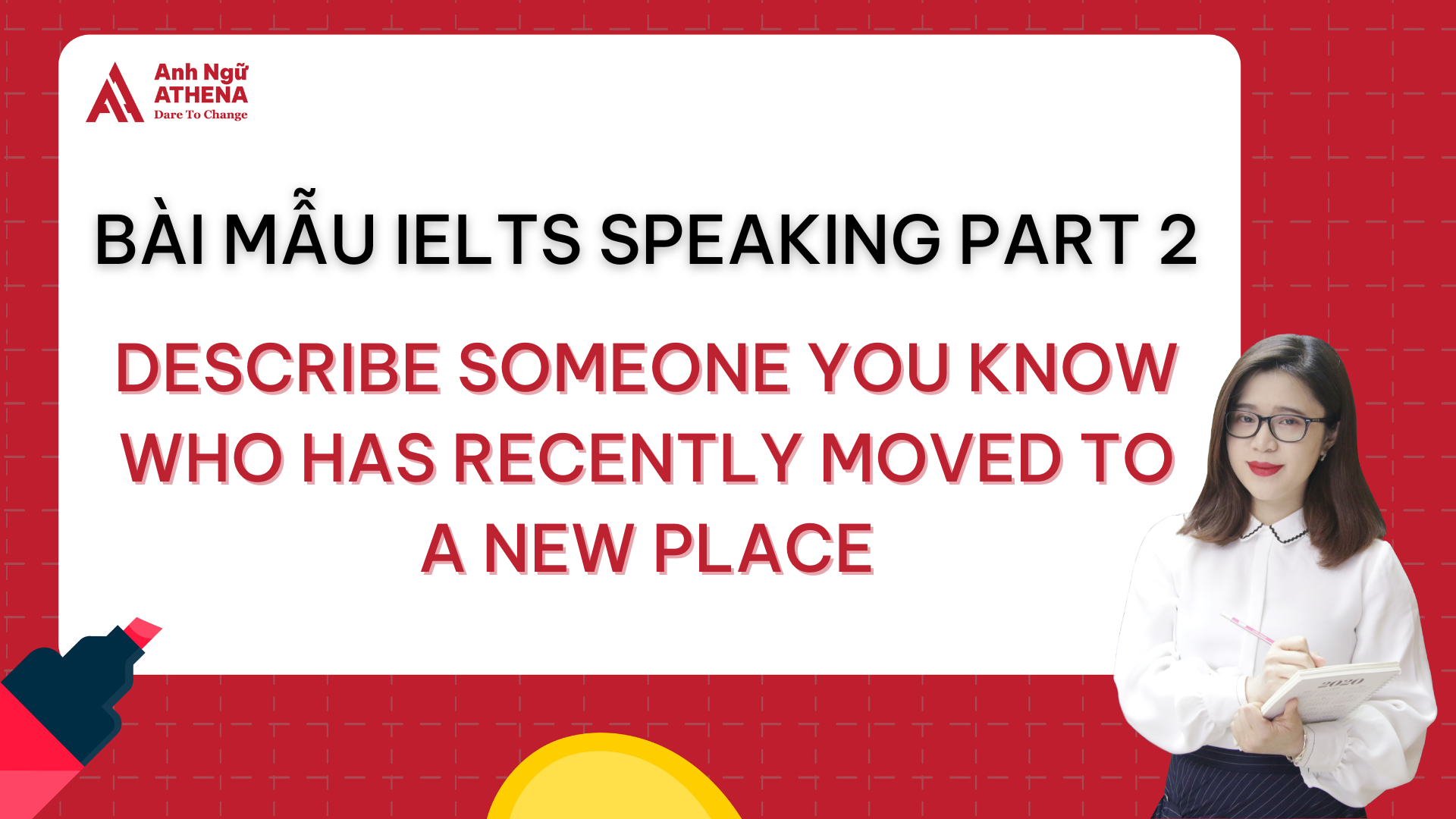 Bài mẫu IELTS Speaking Part 2 - Topic: Describe someone you know who has recently moved to a new place