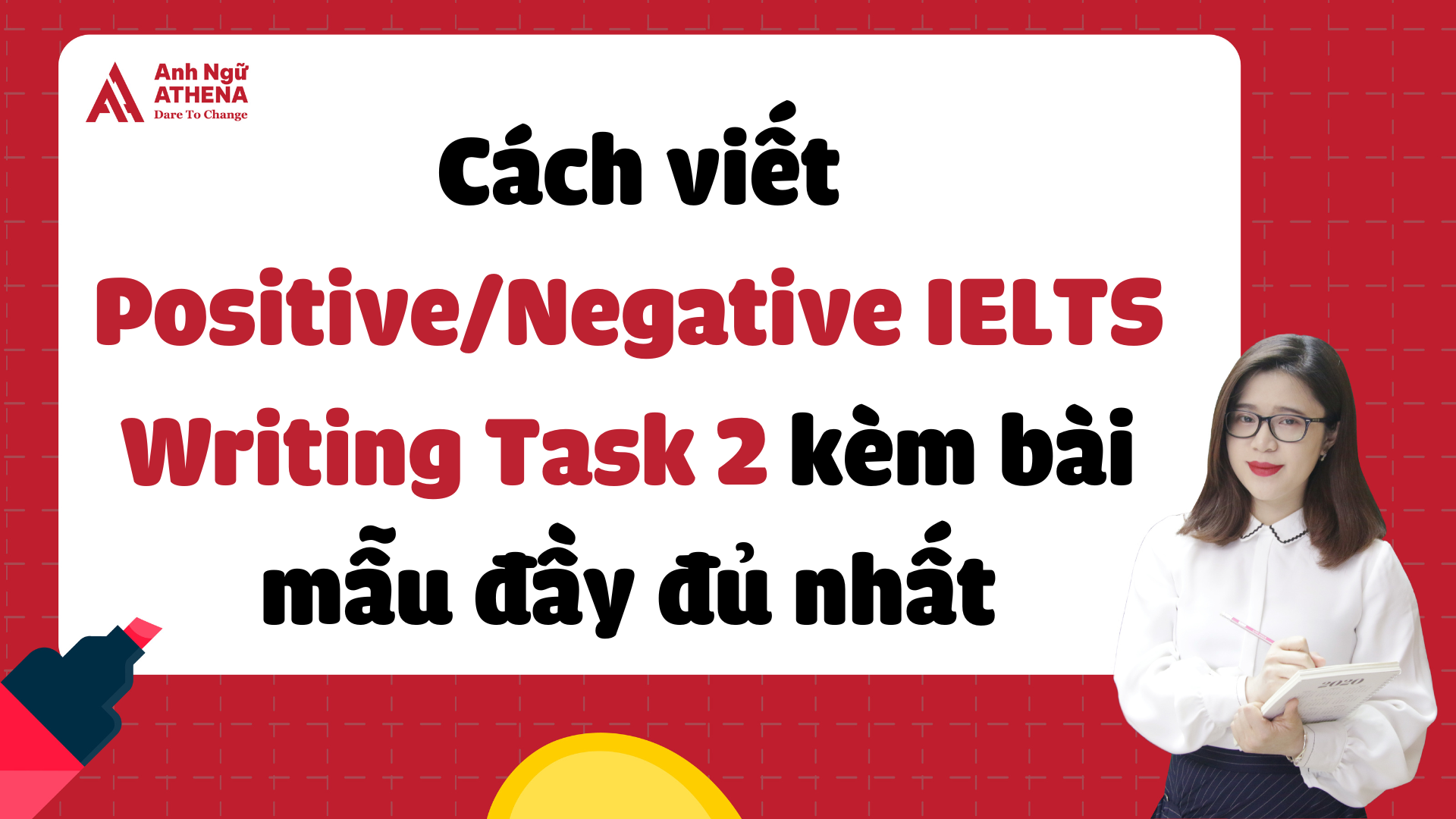 Cách viết Positive/Negative IELTS Writing Task 2 kèm bài mẫu đầy đủ nhất
