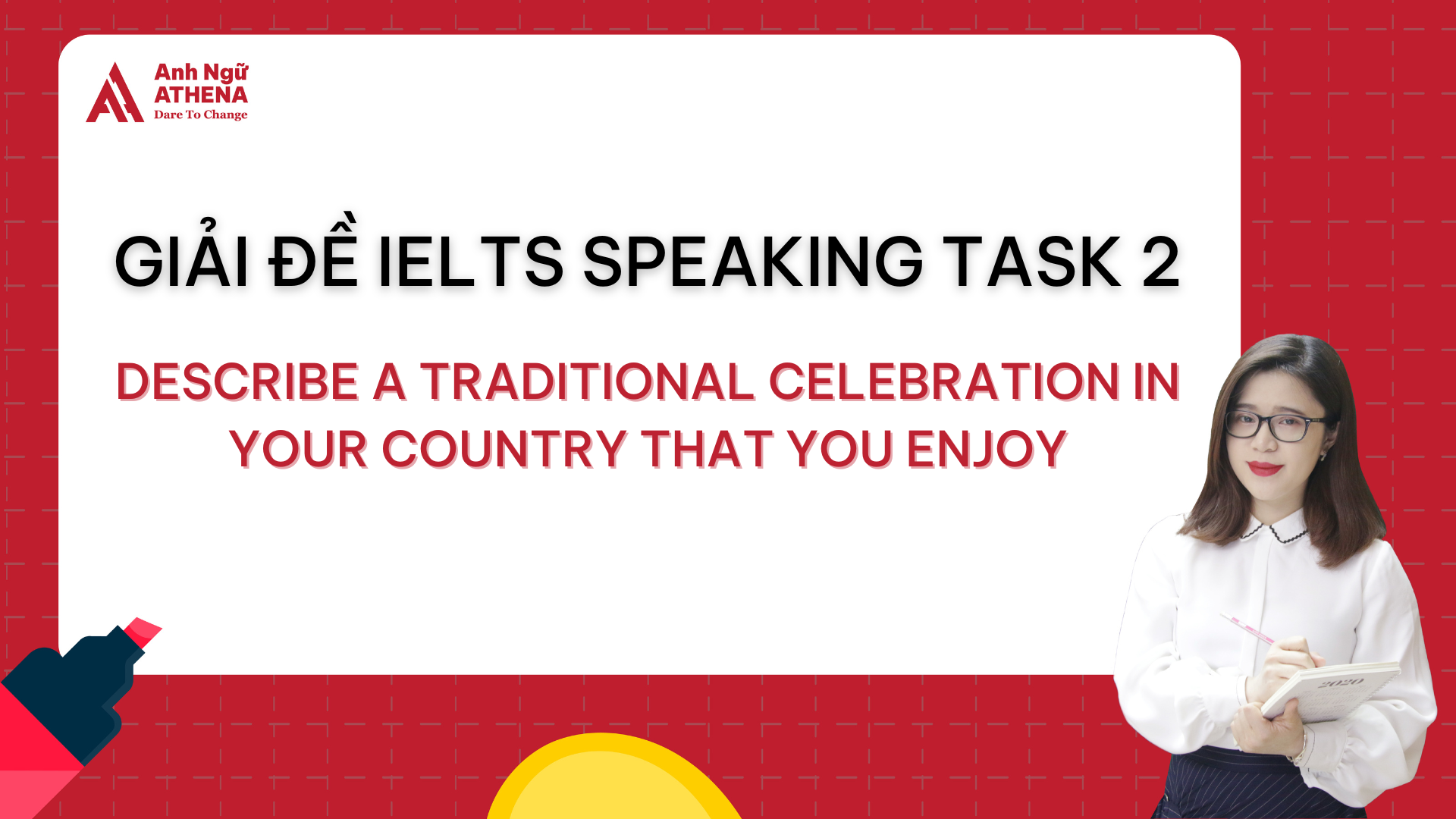  Bài mẫu IELTS Speaking Part 2 - Topic: Describe a traditional celebration in your country that you enjoy