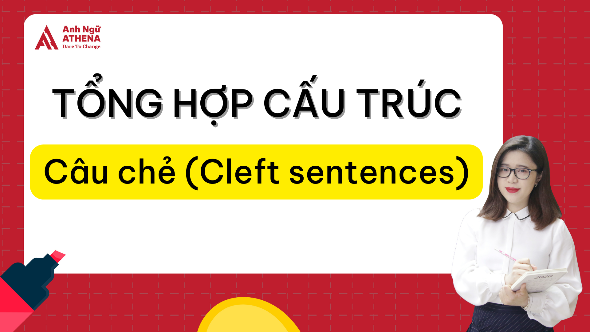 Tất Tần Tật Về Câu Chẻ Trong Tiếng Anh Đầy Đủ Nhất (Cleft Sentences)