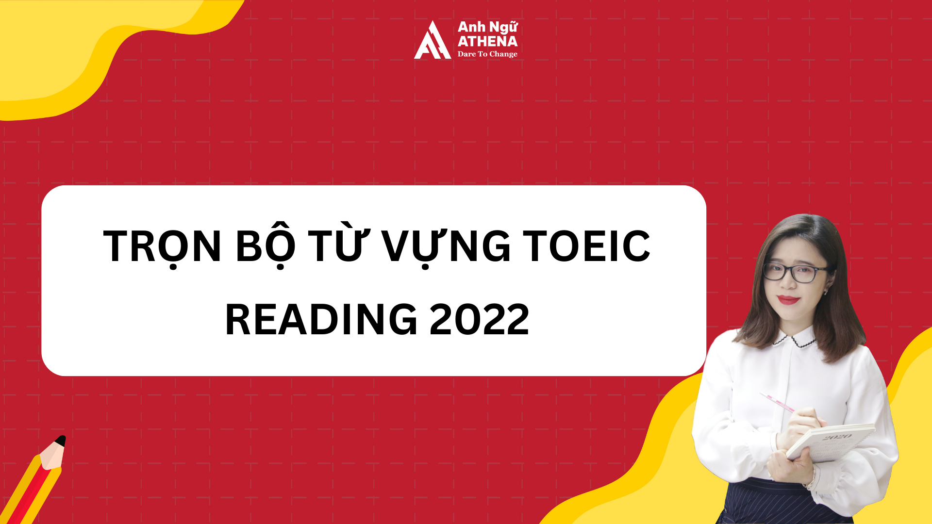 TRỌN BỘ TỪ VỰNG TOEIC READING 2022