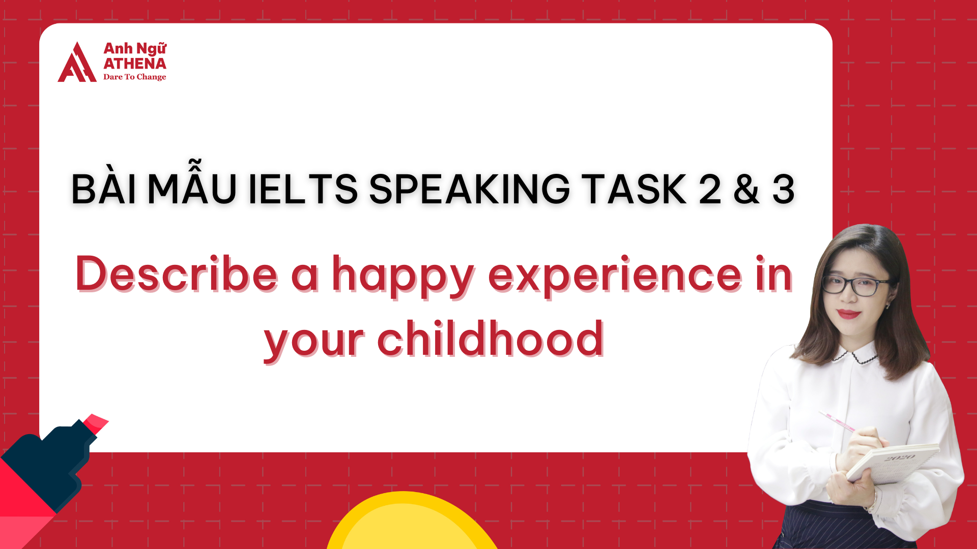 Bài mẫu IELTS Speaking Part 2 & 3 - Describe a happy experience in your childhood