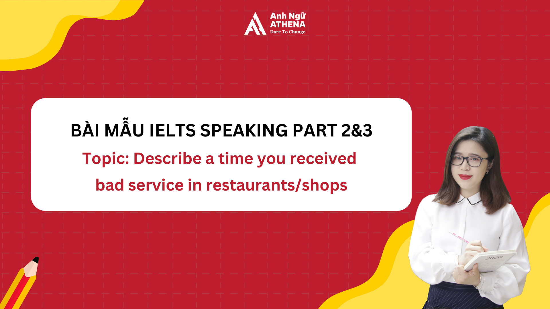 Bài mẫu IELTS Speaking Part 2 & 3 - Topic:Describe a time you received bad service in restaurants/shops