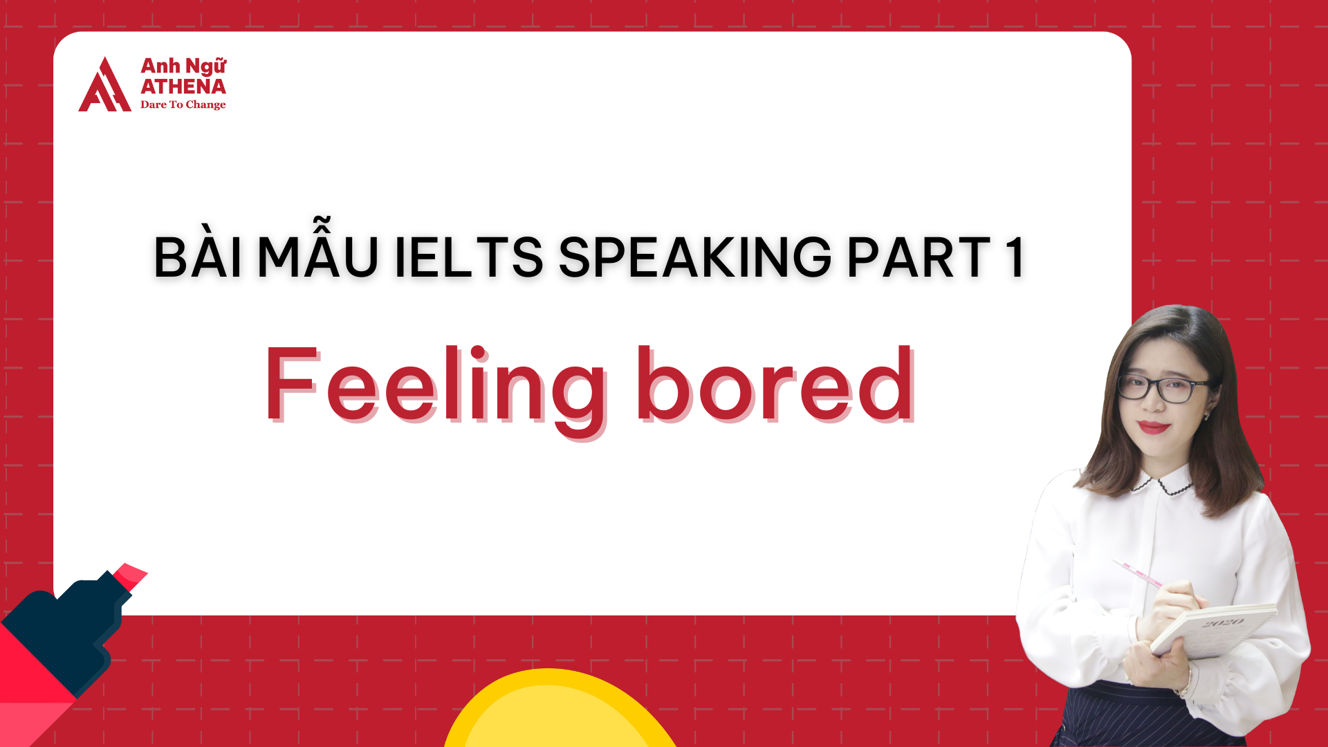 Bài mẫu IELTS Speaking Part 1 - Topic: Feeling bored