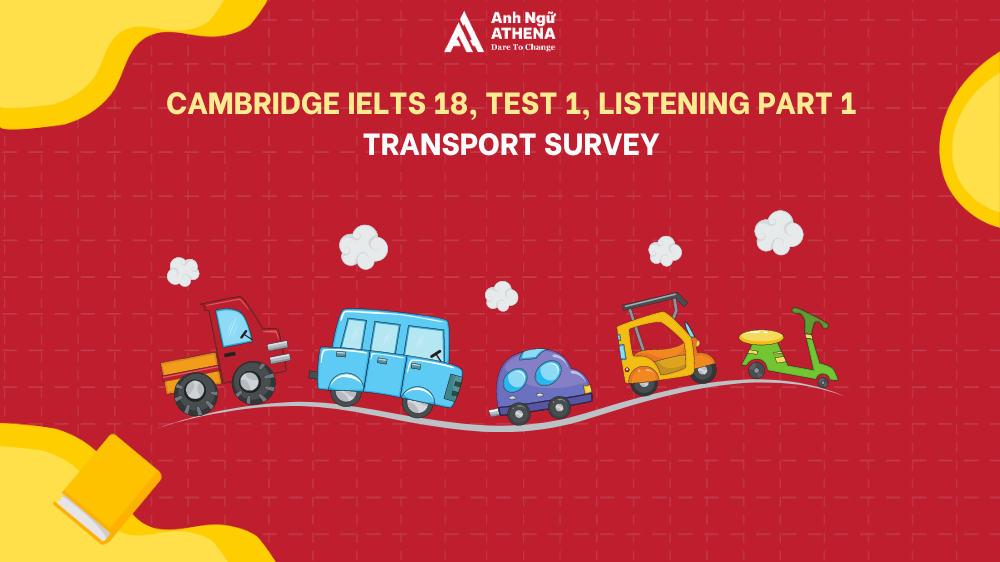 Giải đề Cambridge IELTS 18, Test 1, Listening Part 1: Transport survey