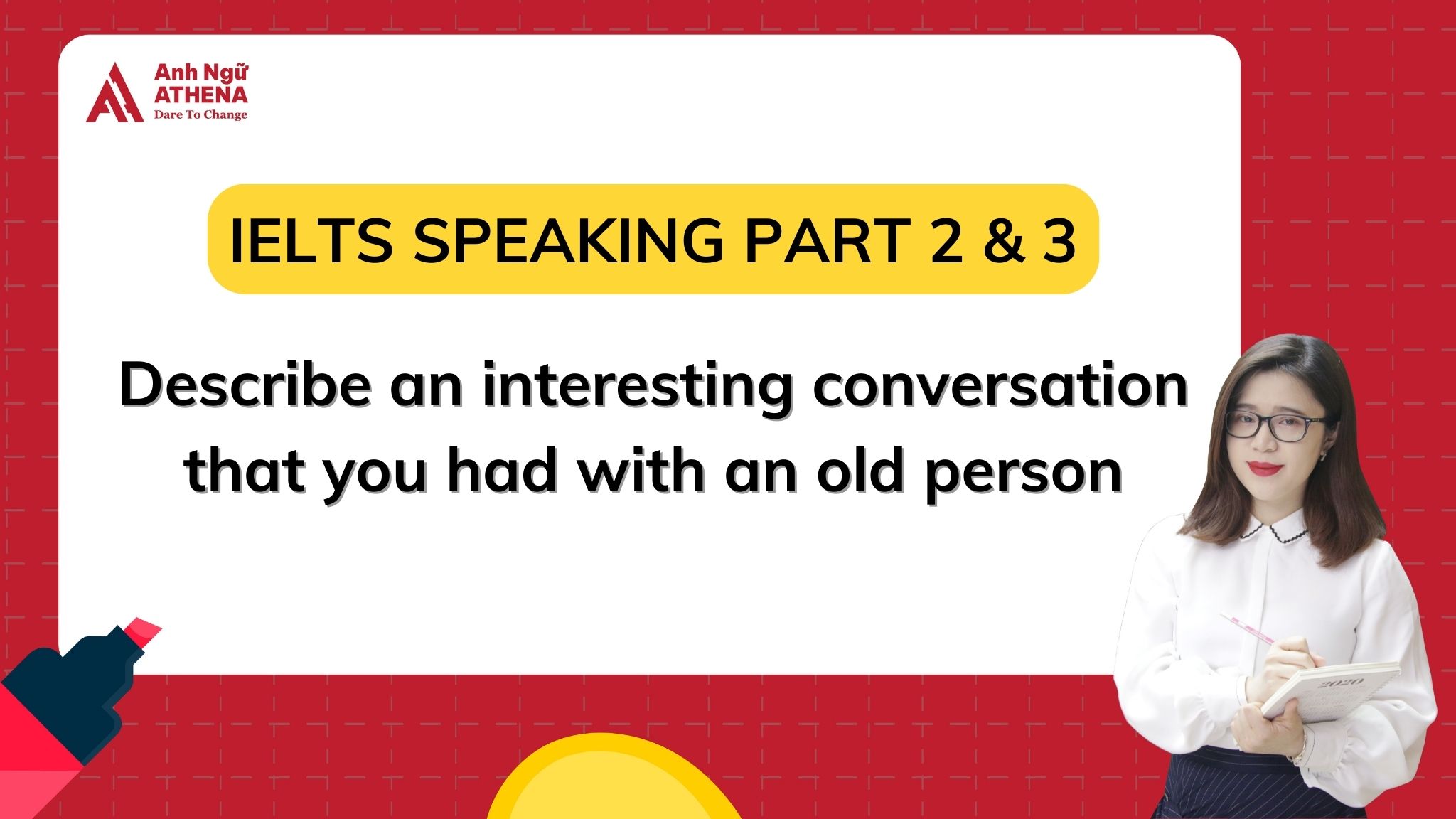 Giải đề: Describe an interesting conversation that you had with an old person 