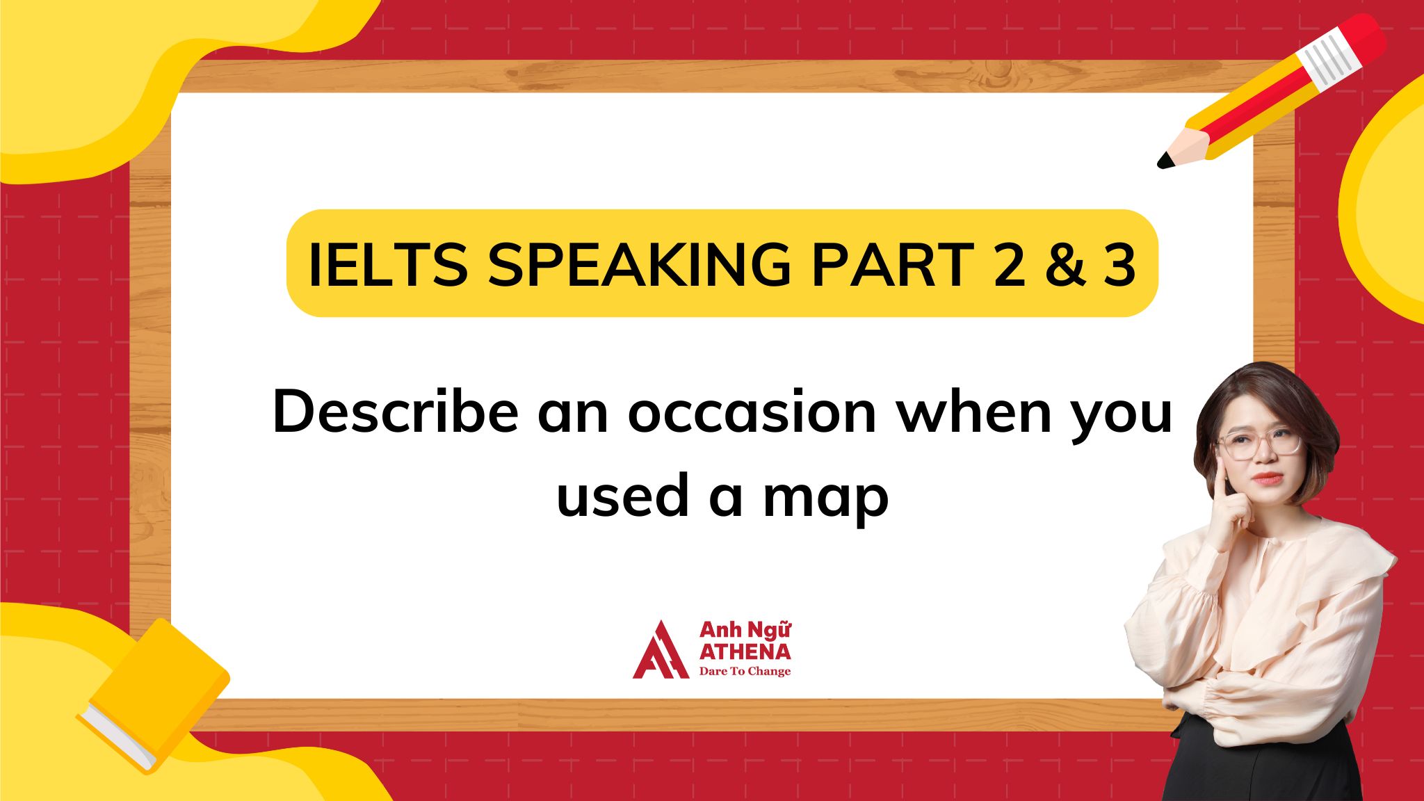 Giải đề: Describe an occasion when you used a map 