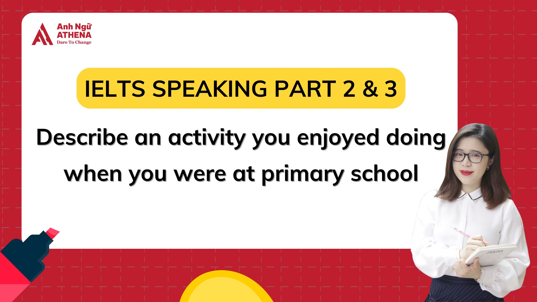 Giải đề: Describe an activity you enjoyed doing when you were at primary school