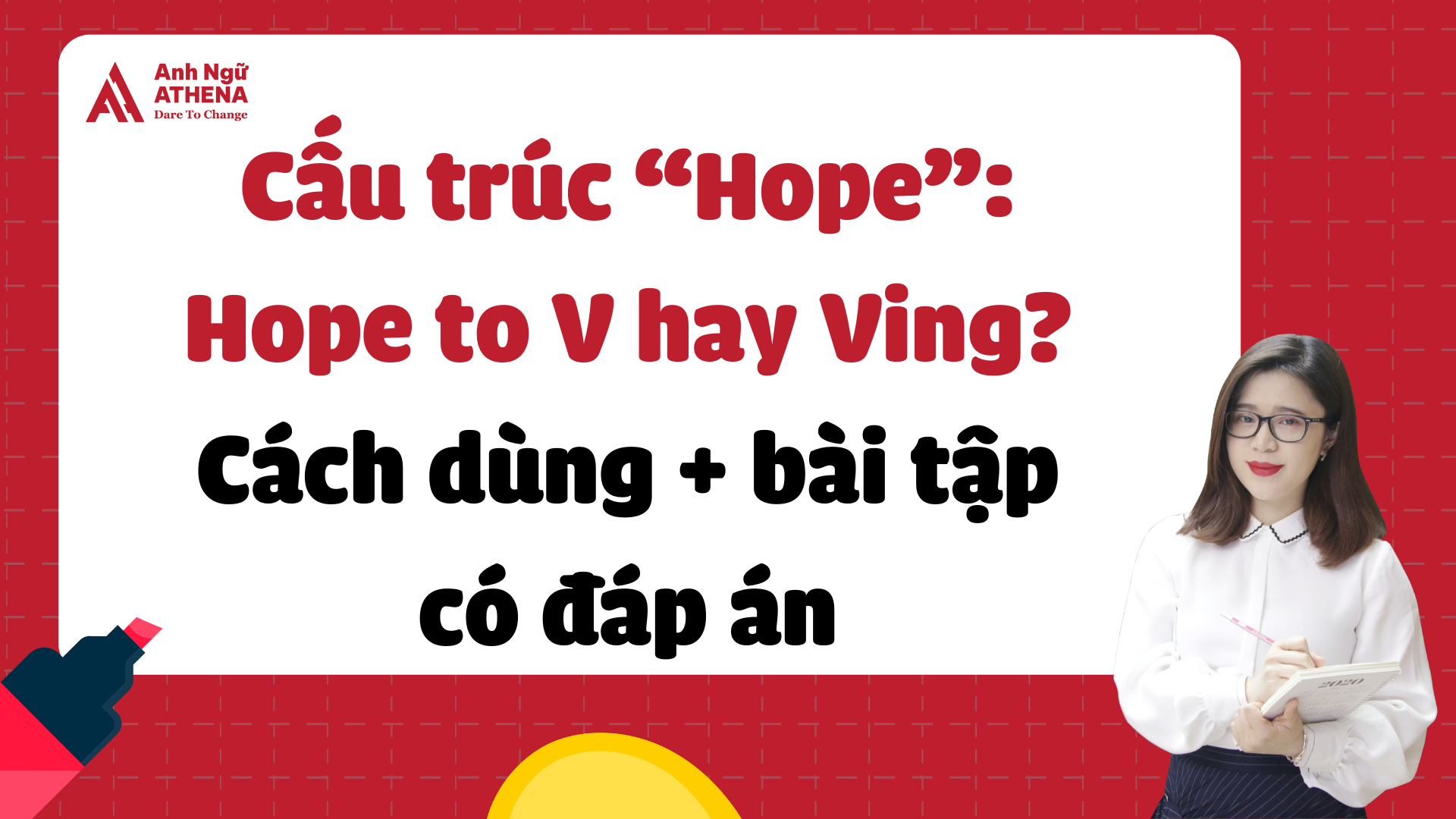 Cấu trúc “Hope”: Hope to V hay Ving? Cách dùng + bài tập có đáp án