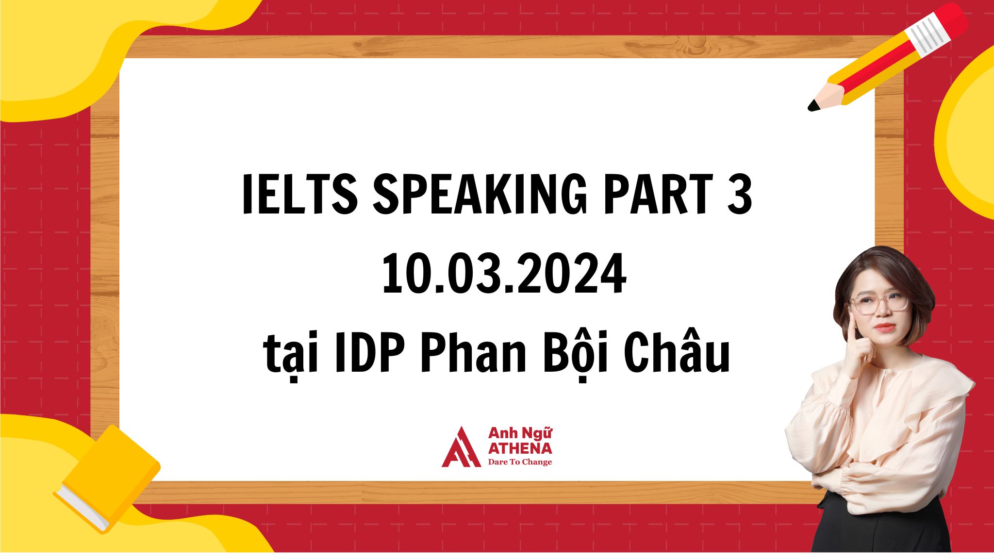 Giải đề chi tiết IELTS Speaking Part 3 - 10.03.2024 tại IDP Phan Bội Châu