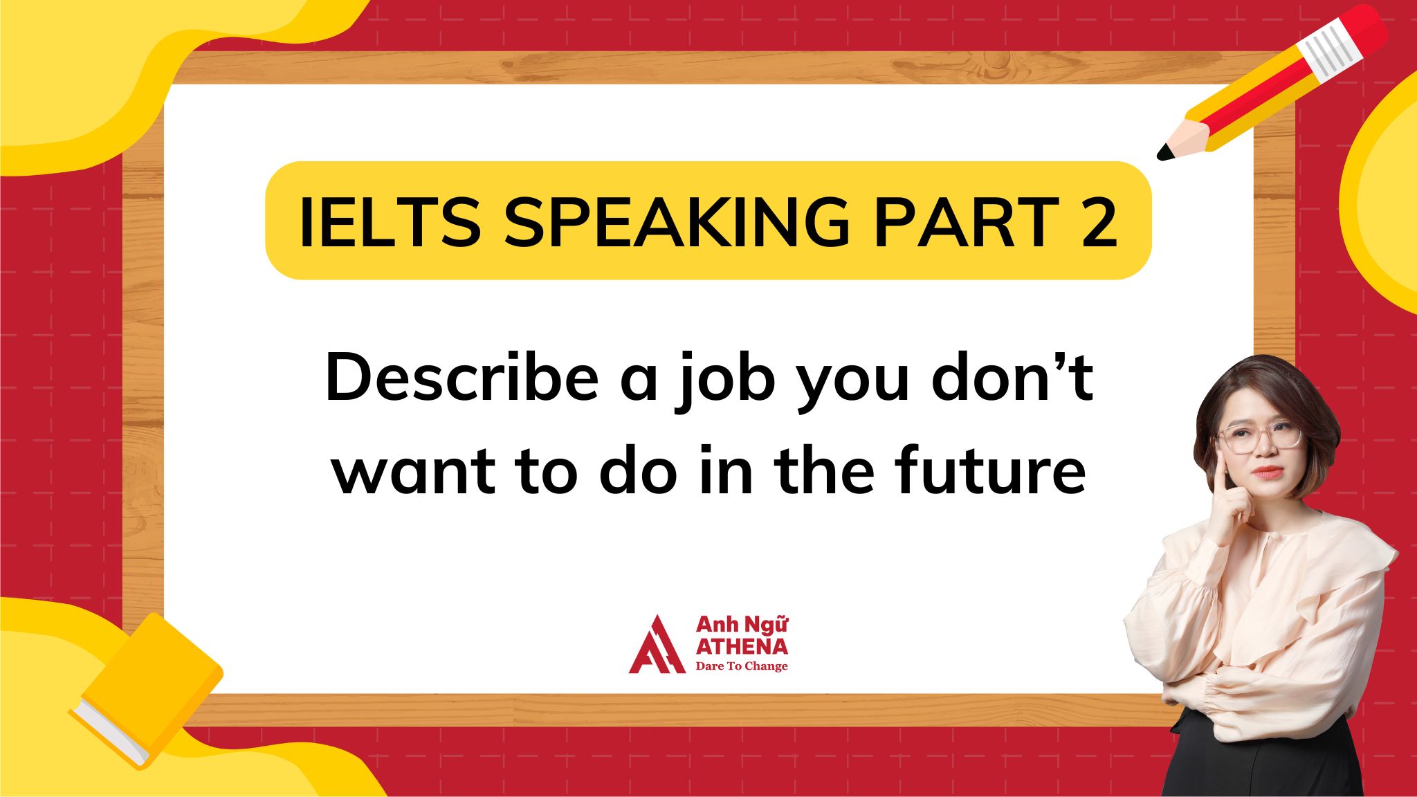 Giải đề: Describe a job you don’t want to do in the future