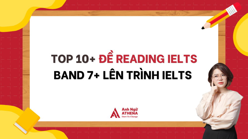 TOP 10+ ĐỀ READING IELTS BAND 7+ LÊN TRÌNH IELTS 