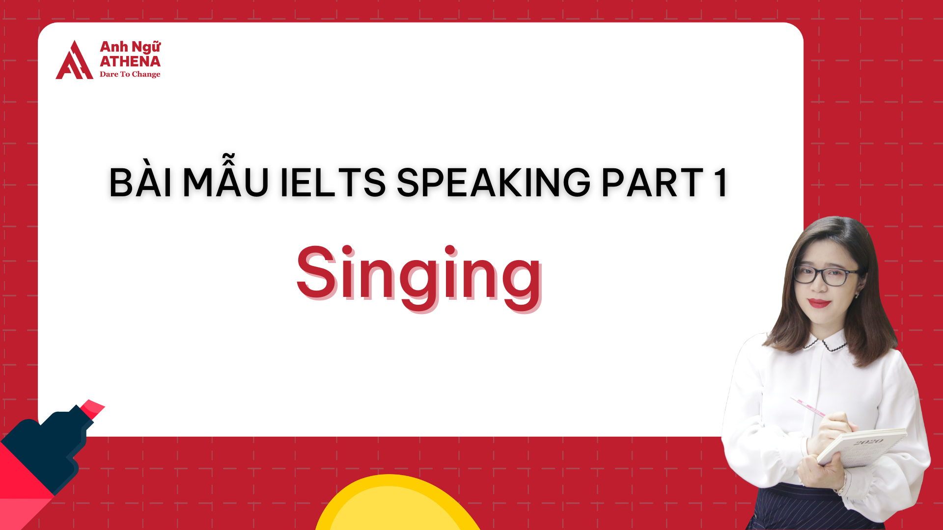 BÀI MẪU IELTS SPEAKING PART 1 - TOPIC: SINGING